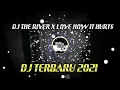 DJ THE RIVER X LOVE HOW IT HURTS REMIX VIRAL TERBARU 2021