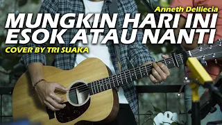 Download MUNGKIN HARI INI ESOK ATAU NANTI - ANNETH (LIRIK) COVER BY TRI SUAKA MP3