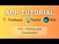 Flutter Firebase BLoC Tutorial - Testing and Conclusion