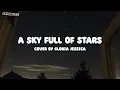 Download Lagu A Sky Full Of Stars - Gloria Jessica (Cover Lyrics)