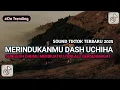 MEMBUATKU TERLALU BERSEMANGAT - MERINDUKANMU DASH UCHIHA COVER PI7U VIRAL TIKTOK