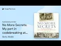 No More Secrets My part in codebreaking at by Betty Webb book