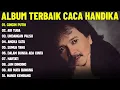 CINCIN PUTIH - CACA HANDIKA FULL ALBUM TERBAIK (LIRIK VIDEO) AIR TUBA -DANGDUT LAWAS TERPOPULER 2025