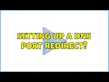 Setting up a DNS port redirect 2 Solutions