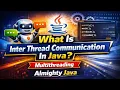 6 - What Is Inter Thread Communication In Java Multithreading Almighty Java