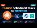 Claude Scheduled Tasks for WordPress Automate Article Publishing