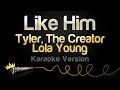 Download Lagu Tyler, The Creator, Lola Young - Like Him (Karaoke Version)