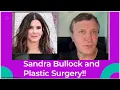 Sandra Bullock and Plastic Surgery