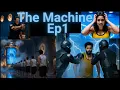 The Machine Ep1