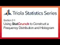 StatCrunch Section 2-1 Using StatCrunch to Construct a Frequency Distribution and Histogram