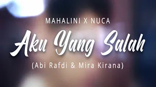 Download Aku Yang Salah Mahalini X Nuca Cover By Abi Rafdi Feat Mira Kirana MP3