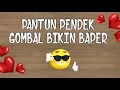 Download Lagu PANTUN PENDEK GOMBAL BIKIN BAPER #part2