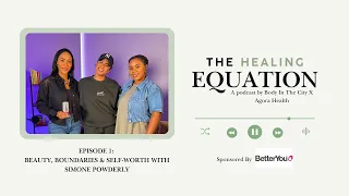 The Healing Equation Episode 1 Beauty Boundaries Self Worth W Simone Powderly 