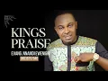 Download Lagu KINGS PRAISE — NNAMDI EWENIGHI