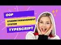 Building a Student Management System with Object-Oriented TypeScript Full Tutorial