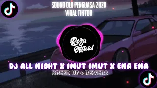 Download 🎶 DJ ALL NIGHT X IMUT IMUT X ENA ENA SPEED UP + REVERB || DJ OLD VIRAL 2020 KANE MP3