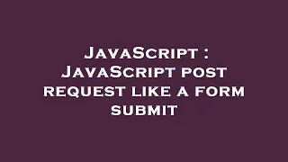 JavaScript JavaScript post request like a form submit