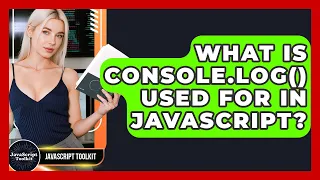 What Is Console log Used For In JavaScript - JavaScript Toolkit