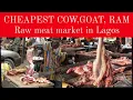 CHEAP RAW MEAT MARKET IN Lagos Any Part of COW GOAT AND RAM MEAT Fresh Assorted Meat Market Vlog