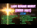 Download Lagu LAGU ROHANI MURUT ONSOI 2021 NONSTOP- Part 2
