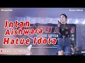 Download Lagu INTAN AISHWARA - HATUE IDOLA | THE WEDDING NINI ANJANI \u0026 HERI IBRAHIM | KUALA KURUN BERADA