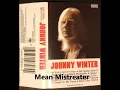 Mean Mistreater - Johnny Winter