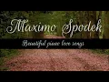 Lagu MAXIMO SPODEK, BEAUTIFUL PIANO LOVE SONGS, BACKGROUND INSTRUMENTAL, RELAXING AND ROMANTIC MUSIC