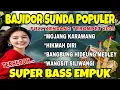 Download Lagu BAJIDOR SUNDA POPULER ~ MOJANG KARAWANG ~ FULL KENDANG TEROMPET 2025 | SUPER BASS EMPUK TERHEBOH... 