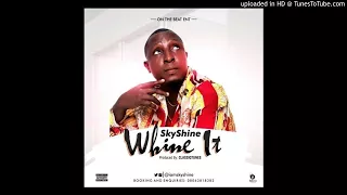 sky shine whine it prod by classictunez official audio 2107 