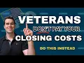 The VA Loan Strategy That Covers ALL Your Closing Costs how to pick up a check at closing