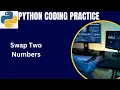 Python Coding Interview Question Swap two numbers using third variable in python