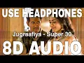 Download Lagu Jugraafiya (8D Audio) || Super 30 || Udit Narayan || Shreya Ghoshal || Hrithik Roshan, Mrunal Thakur