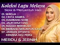Lagu Koleksi Lagu Melayu Slow \u0026 Menyentuh Hati | Merdu \u0026 Jernih Sepanjang Masa