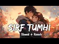 Download Lagu Sirf tumhi |‌‌ (Slowed + Reverb) | Hindi  love song | Lyrics | Astral Echoes #hindi #love #music 