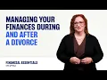 Managing Your Finances During and After a Divorce