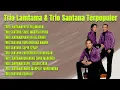 TRio Santana \u0026 Trio Lamtama TErpopuler