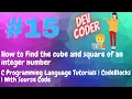 To Calculate Cube and Square of an integer number C Programming Tutorial With Source Code