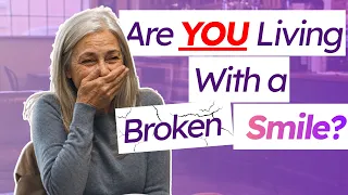 Has a Broken Smile Changed How You Live? | 21D