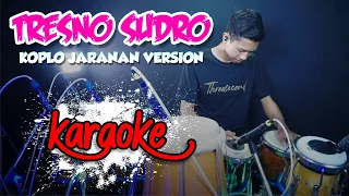 Download TRESNO SUDRO KARAOKE VERSI KOPLO JARANAN HIGH QUALITY AUDIO MP3