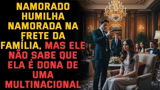 Homem humilha namorada na frete da família, mas ele não sabe que ela é dona de...