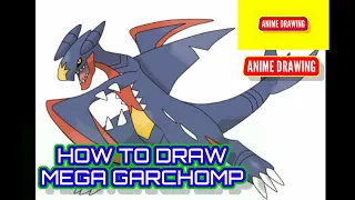 HOW TO DRAW MEGA GARCHOMP FROM POKEMON ANIME DRAWING