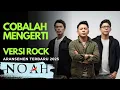 NOAH - Cobalah Mengerti (Versi Rock | Aransemen Terbaru 2025)