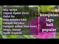 Download Lagu kumpulan lagu bali populer 🔴 Mejanji dijalan, melut biu, melajah bersyukur, rahayu mesari