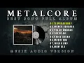 Download Lagu METALCORE BEST SONG ALBUM || INDONESIA METALCORE || AUDIO VERSION