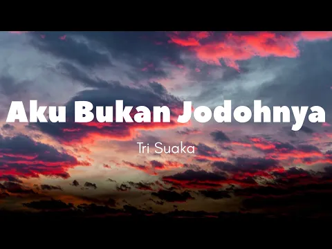 Download MP3 Lirik Lagu “Aku Bukan Jodohnya” (Tri Suaka)