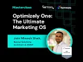 Optimizely One The Ultimate Marketing OS - Webinar Recording