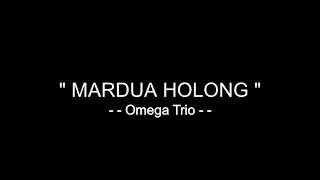 Mardua Holong - Omega Trio [ Lirik ]