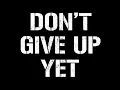 Don't Give Up Yet