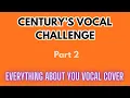 Lagu Everything About You Vocal Cover by Century (Vocal Challenge Pt 2)
