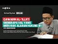 Download Lagu Ushul Fiqh Dasar Eps 28: Qawadih al-'Illati (Beberapa Hal Yang Merusak Alasan Hukum) [Bag 1]